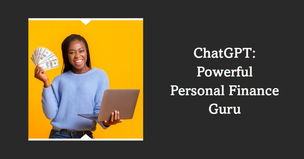 ChatGPT: Powerful Personal Finance Guru